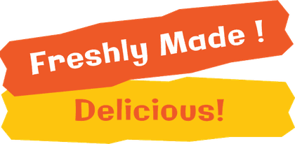 Freshly made, delicious